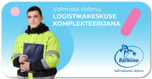 Tööpakkumine: Valmista rõõmu Balbiino Logistikakeskuses