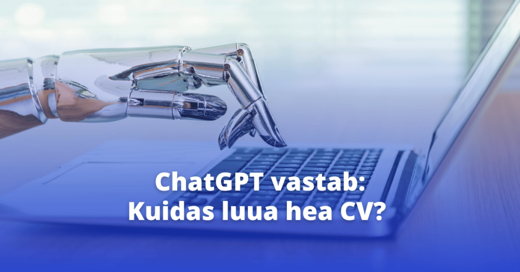 ChatGPT vastab: kuidas luua hea CV?