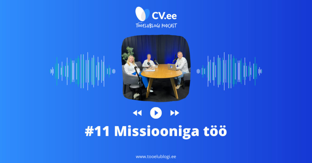 #11 CV.ee tööelublogi podcast - MISSIOONIGA TÖÖ