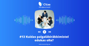 #14 CV.ee tööelublogi podcast - KUIDAS OLLA PALGALÄBIRÄÄKIMISTEL EDUKAS?