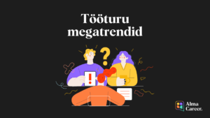 Tööturu megatrendid: Mis kujundab homse töömaailma?