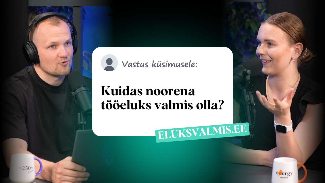 Kuidas noorena tööeluks valmis olla