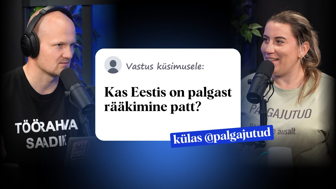 Palgajutud: kas Eestis on palgast rääkimine patt