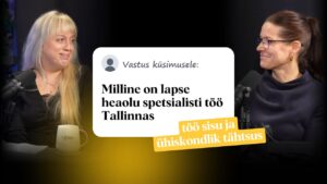 Lapse heaolu spetsialist Tallinnas: töö sisu ja ühiskondlik tähtsus | EP60 CV.ee tööelublogi podcast