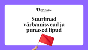 Suurimad värbamisvead ja punased lipud