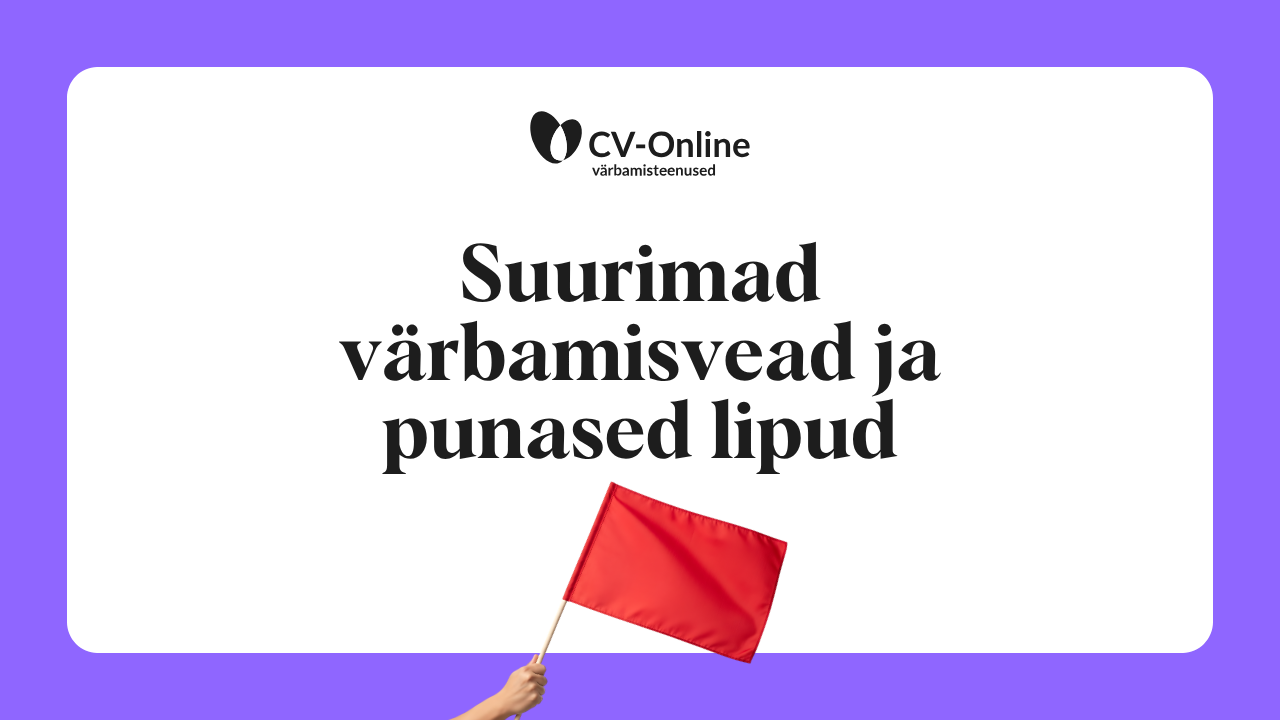 Suurimad värbamisvead ja punased lipud