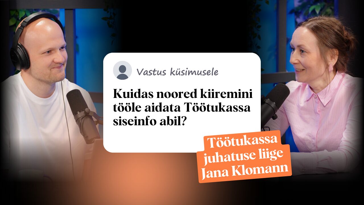 Kuidas noored kiiremini tööle aidata Töötukassa siseinfo abil 1
